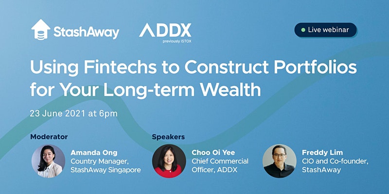 ADDX|StashAway- Using Fintechs to Construct Portfolios for Long-term Wealth