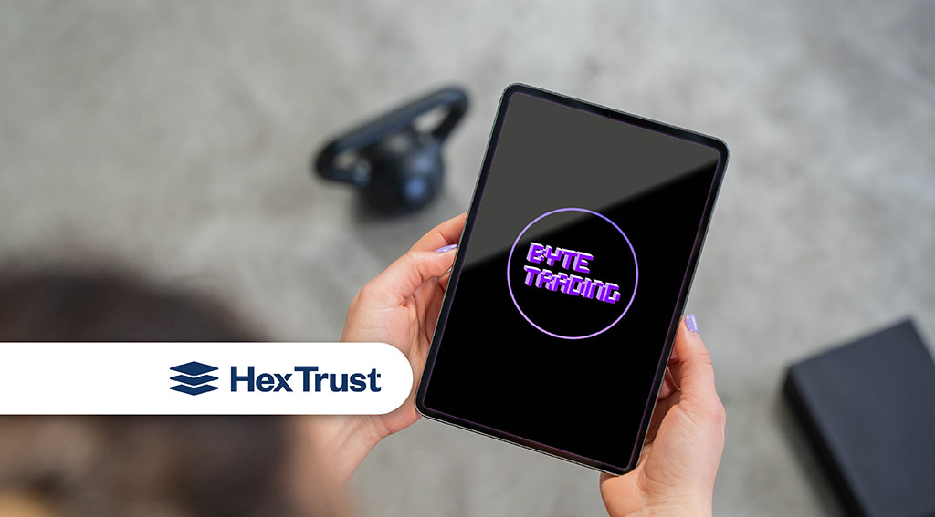 Hex Trust Acquires Byte Trading to Enhance Institutional Market Services Hex Trust Acquires Byte Trading
